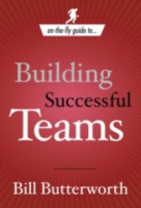 On-the-Fly Guide to…Building Successful Teams
