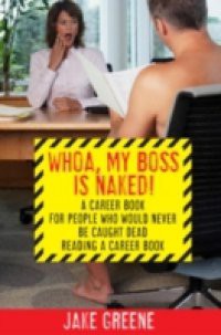 Whoa, My Boss Is Naked…