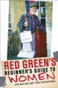 Red Green's Beginner's Guide to Women