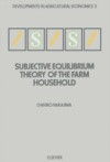 Subjective Equilibrium Theory of the Farm Household