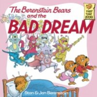 Berenstain Bears and the Bad Dream