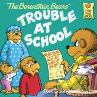 Berenstain Bears and the Trouble at School