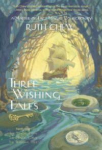 Three Wishing Tales: A Matter-of-Fact Magic Collection by Ruth Chew