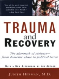 Trauma and Recovery The Aftermath of Violence-from Domestic Abuse to  Political Terror Judith Herman 9780465087303 Amazoncom Books