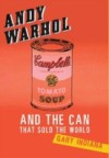 Andy Warhol and the Can that Sold the World