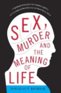 Sex, Murder, and the Meaning of Life