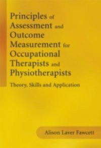 Principles of Assessment and Outcome Measurement for Occupational Therapists and Physiotherapists