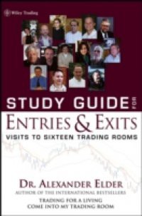 Study Guide for Entries and Exits: Visits to 16 Trading Rooms, Study Guide