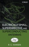 Electrically Small, Superdirective, and Superconducting Antennas