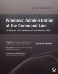 Windows Administration at the Command Line for Windows 2003, Windows XP, and Windows 2000