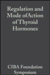 Regulation and Mode ofAction of Thyroid Hormones