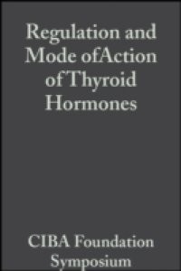 Regulation and Mode ofAction of Thyroid Hormones