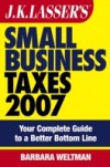 JK Lasser's Small Business Taxes 2007