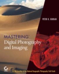 Mastering Digital Photography and Imaging