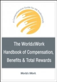 WorldatWork Handbook of Compensation, Benefits and Total Rewards