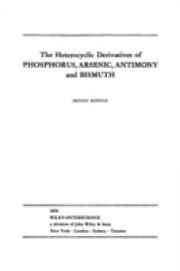 Chemistry of Heterocyclic Compounds, Heterocyclic Derivatives of Phosphorous, Arsenic, Antimony and Bismuth