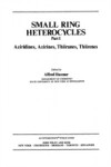 Chemistry of Heterocyclic Compounds, Small Ring Heterocycles