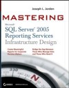 Mastering SQL Server 2005 Reporting Services Infrastructure Design