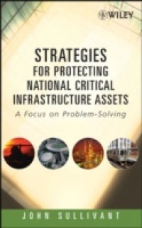 Strategies for Protecting National Critical Infrastructure Assets