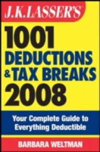 J.K. Lasser's 1001 Deductions and Tax Breaks 2008