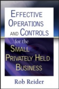 Effective Operations and Controls for the Small Privately Held Business