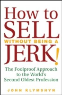 How to Sell Without Being a JERK!