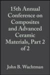 15th Annual Conference on Composites and Advanced Ceramic Materials, Part 2 of 2