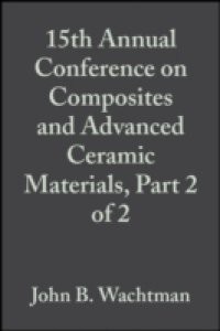 15th Annual Conference on Composites and Advanced Ceramic Materials, Part 2 of 2