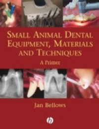 Small Animal Dental Equipment, Materials and Techniques