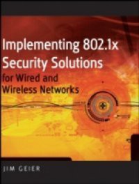 Implementing 802.1X Security Solutions for Wired and Wireless Networks