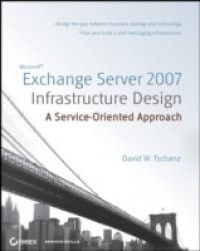 Microsoft Exchange Server 2007 Infrastructure Design