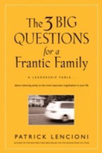 Three Big Questions for a Frantic Family