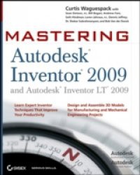 Mastering Autodesk Inventor 2009 and Autodesk Inventor LT 2009