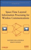 Space-Time Layered Information Processing for Wireless Communications