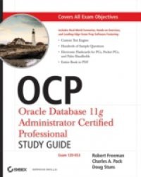 OCP: Oracle Database 11g Administrator Certified Professional Study Guide