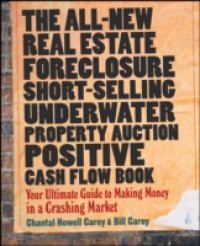 All-New Real Estate Foreclosure, Short-Selling, Underwater, Property Auction, Positive Cash Flow Book