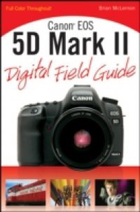 Canon EOS 5D Mark II Digital Field Guide