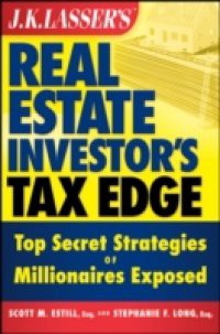 J.K. Lasser's Real Estate Investor's Tax Edge