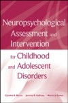 Neuropsychological Assessment and Intervention for Childhood and Adolescent Disorders