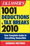 J.K. Lasser's 1001 Deductions and Tax Breaks 2010