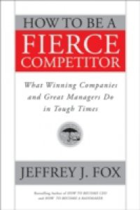 How to Be a Fierce Competitor