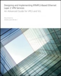 Designing and Implementing IP/MPLS-Based Ethernet Layer 2 VPN Services