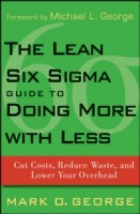 Lean Six Sigma Guide to Doing More With Less