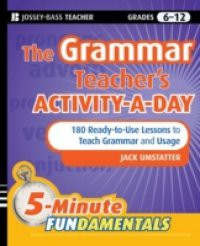 Grammar Teacher's Activity-a-Day: 180 Ready-to-Use Lessons to Teach Grammar and Usage