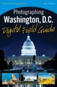 Photographing Washington D.C. Digital Field Guide