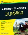 Allotment Gardening For Dummies