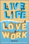 Live Life, Love Work