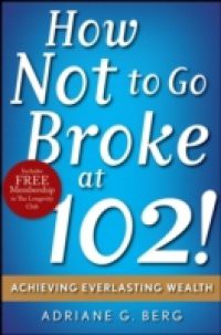 How Not to Go Broke at 102!