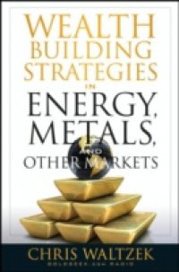 Wealth Building Strategies in Energy, Metals and Other Markets