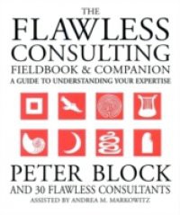 Flawless Consulting Fieldbook and Companion